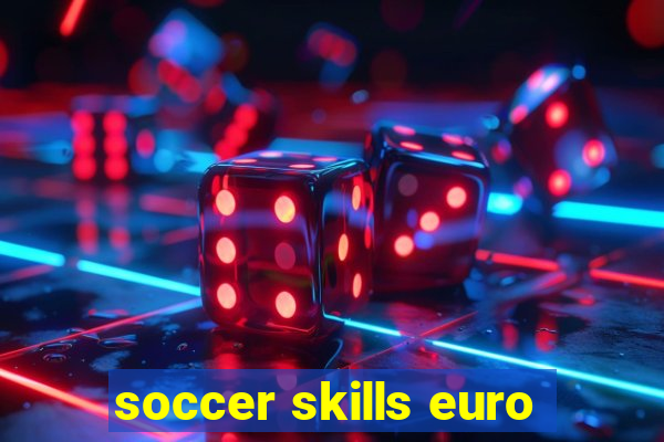 soccer skills euro